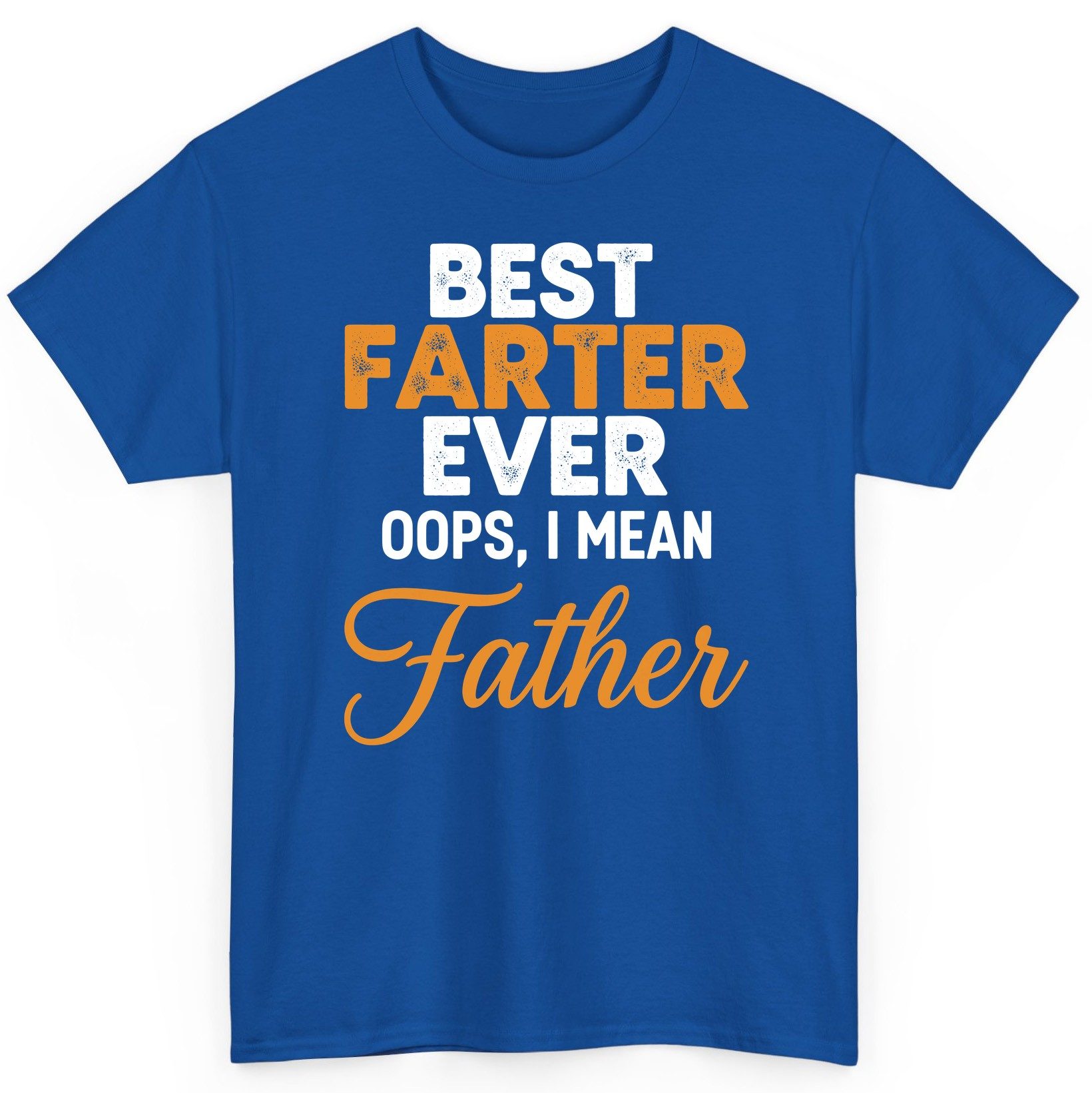 Best Farter Ever Oops, I Mean Father fatherhood humor T-Shirt Royal product mockup