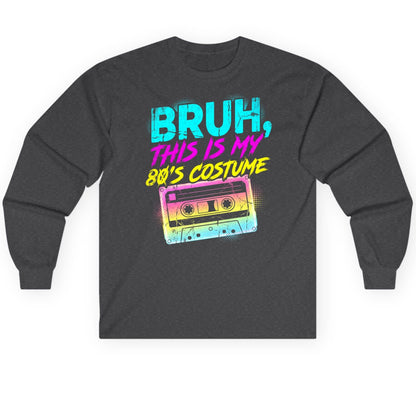 BRUH, THIS IS MY 80'S COSTUME 1980s nostalgia Long Sleeve Tee Dark Heather product mockup