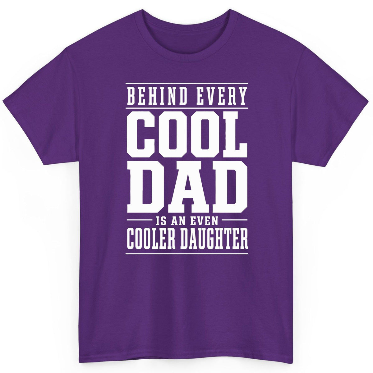 Behind Every Cool Dad Is an Even Cooler Daughter father-daughter bond T-Shirt Purple product mockup
