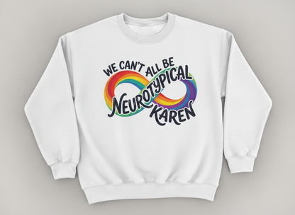 We Can't All Be Neurotypical Karen Rainbow Infinity Sweatshirt - White
