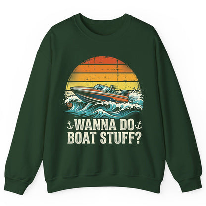 WANNA DO BOAT STUFF Funny Boating Sweatshirt - product mockup - Forest Green