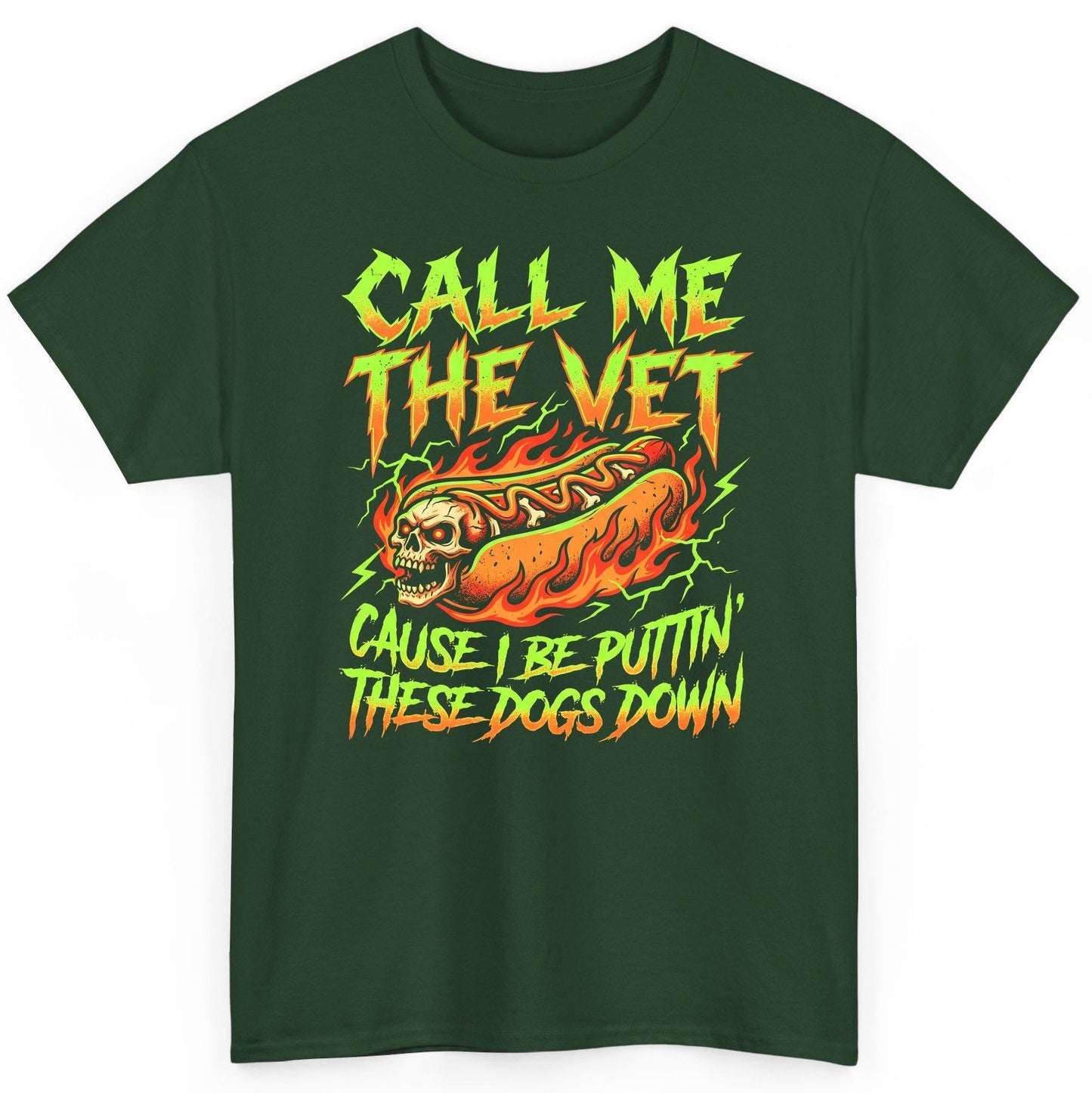 Call Me the Vet 'Cause I Be Puttin These Dogs Down sarcastic hot dog T-Shirt Forest Green product mockup