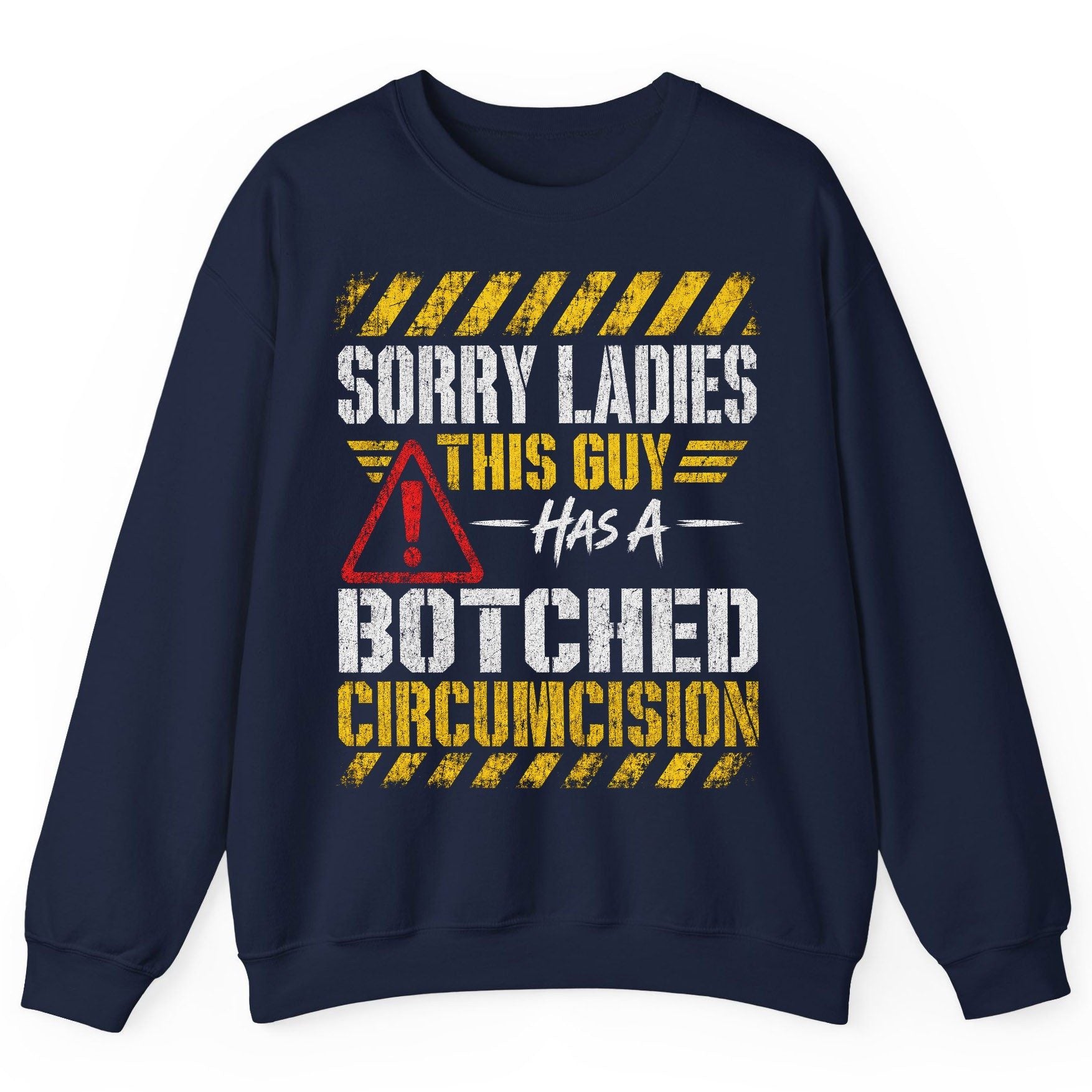 Sorry Ladies This Guy Has a Botched Circumcision Sweatshirt - product mockup - Navy