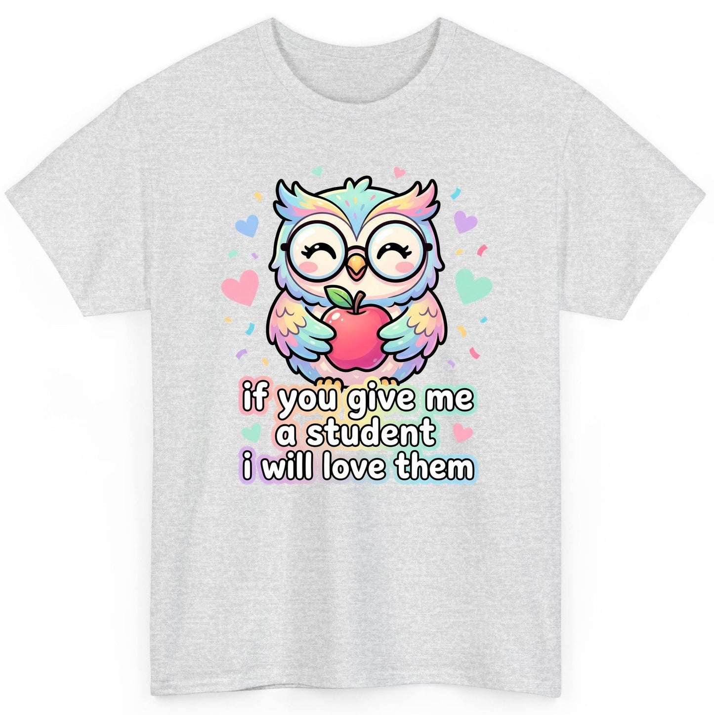If You Give Me a Student I Will Love Them teacher owl T-Shirt Ash product mockup