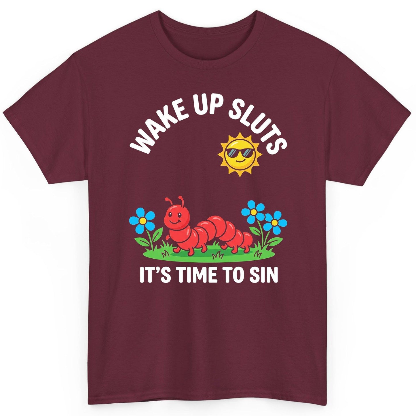 Wake Up Sluts It's Time to Sin Funny Sarcastic Humor T-Shirt - product mockup - Maroon