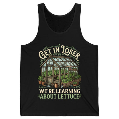 GET IN LOSER WE'RE Learning ABOUT Lettuce Funny Gardening Tank Top - product mockup - Black
