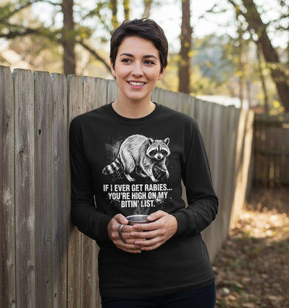 If I Ever Get Rabies You're High on My Bitin' List raccoon Long Sleeve Tee Black lifestyle mockup