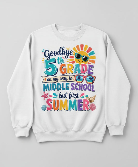 Goodbye 5th GRADE on My Way to MIDDLE SCHOOL but First Sweatshirt - product mockup - White