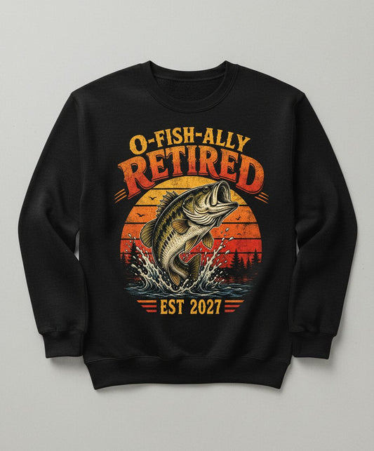 O-Fish-Ally Retired EST 2027 Funny Fishing Sweatshirt - product mockup - Black