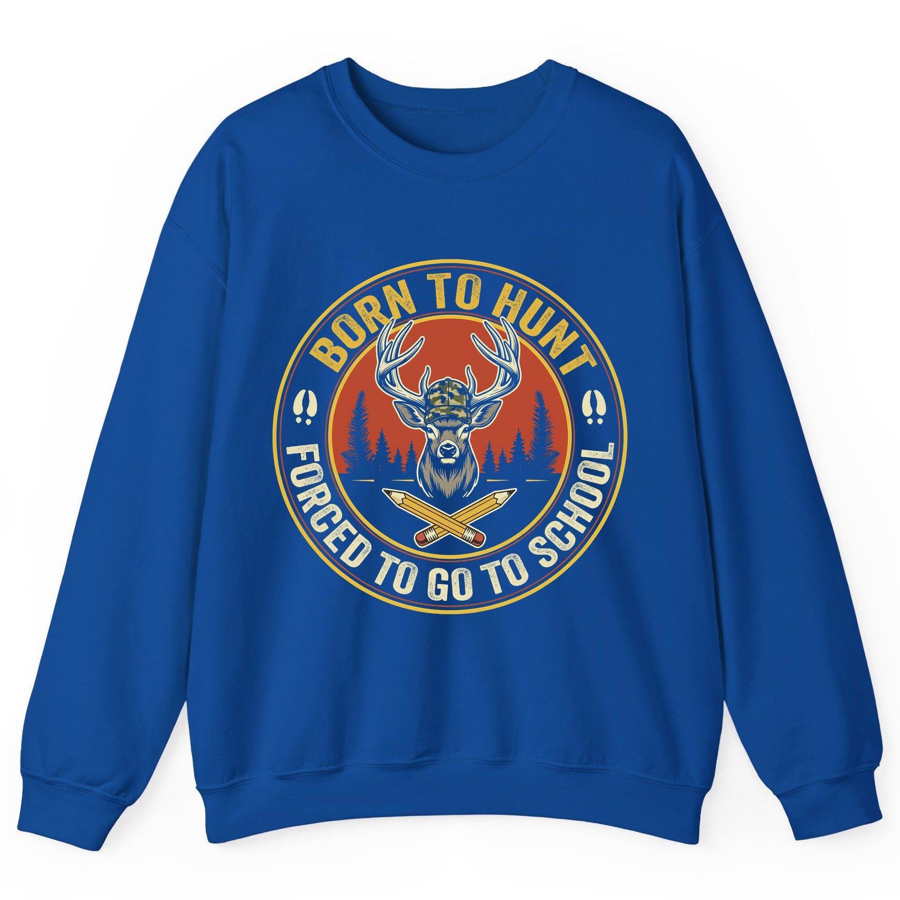 Born to Hunt Forced to Go to School hunting Sweatshirt Royal product mockup