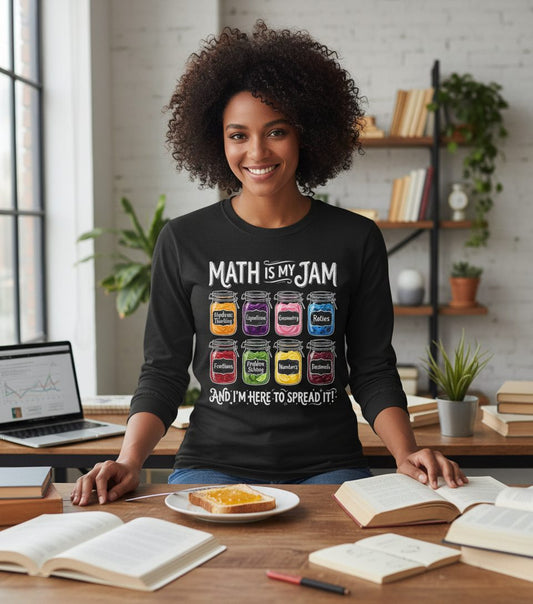 Math Is My Jam and I'm Here to Spread It! mathematics Long Sleeve Tee Black lifestyle mockup