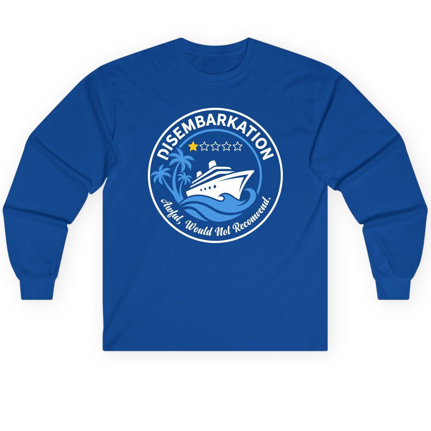 Disembarkation Awful, Would Not Recommend cruising Long Sleeve Tee Royal product mockup