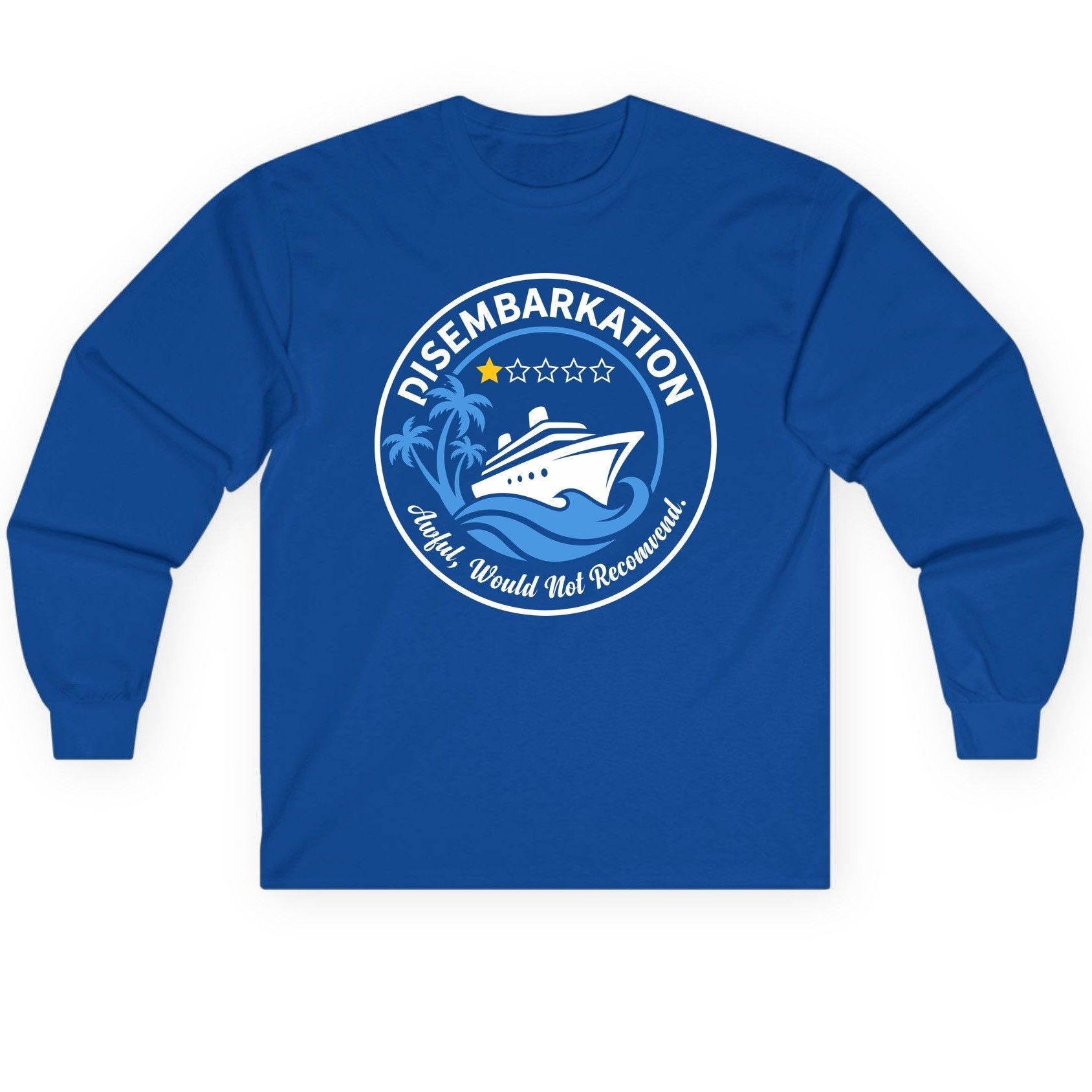 Disembarkation Awful, Would Not Recommend cruising Long Sleeve Tee Royal product mockup