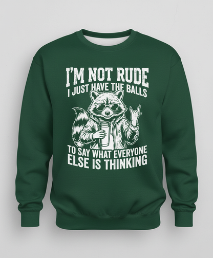 Sassy Raccoon I'm Not Rude Funny Quote Sweatshirt - Forest Green