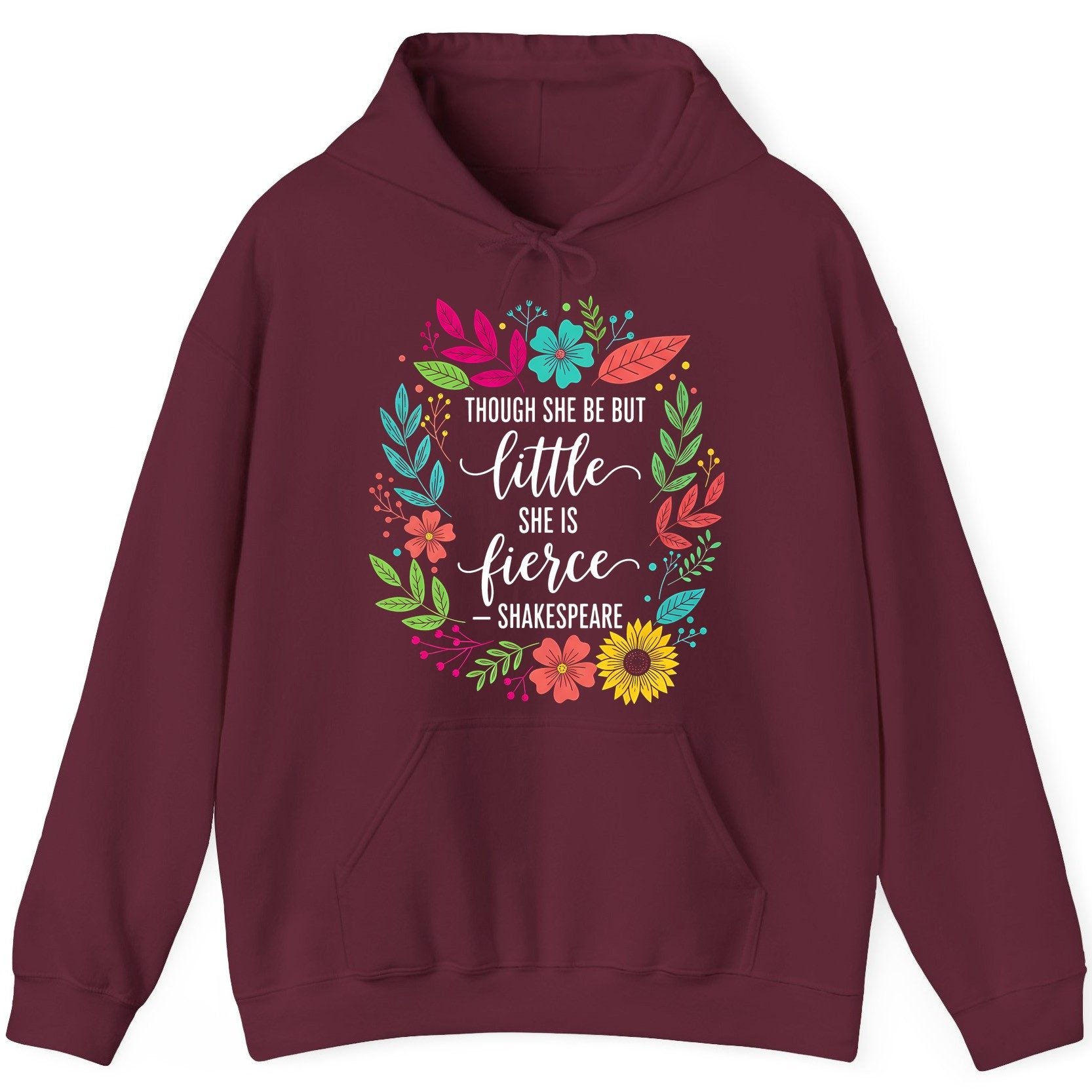 Though She Be but Little She Is Fierce - Shakespeare empowerment Hoodie Maroon product mockup