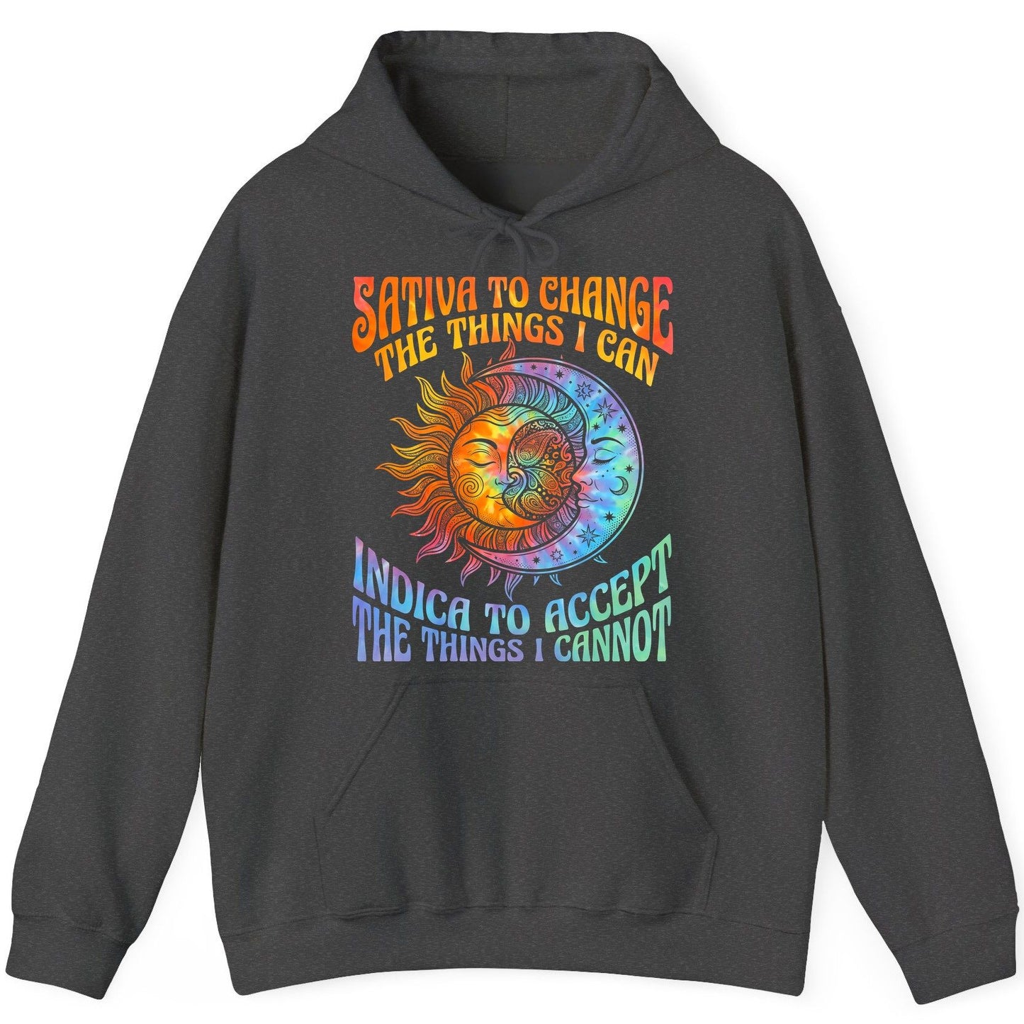SATIVA TO CHANGE THE THINGS I CAN INDICA TO ACCEPT THE THINGS I Hoodie - product mockup - Dark Heather