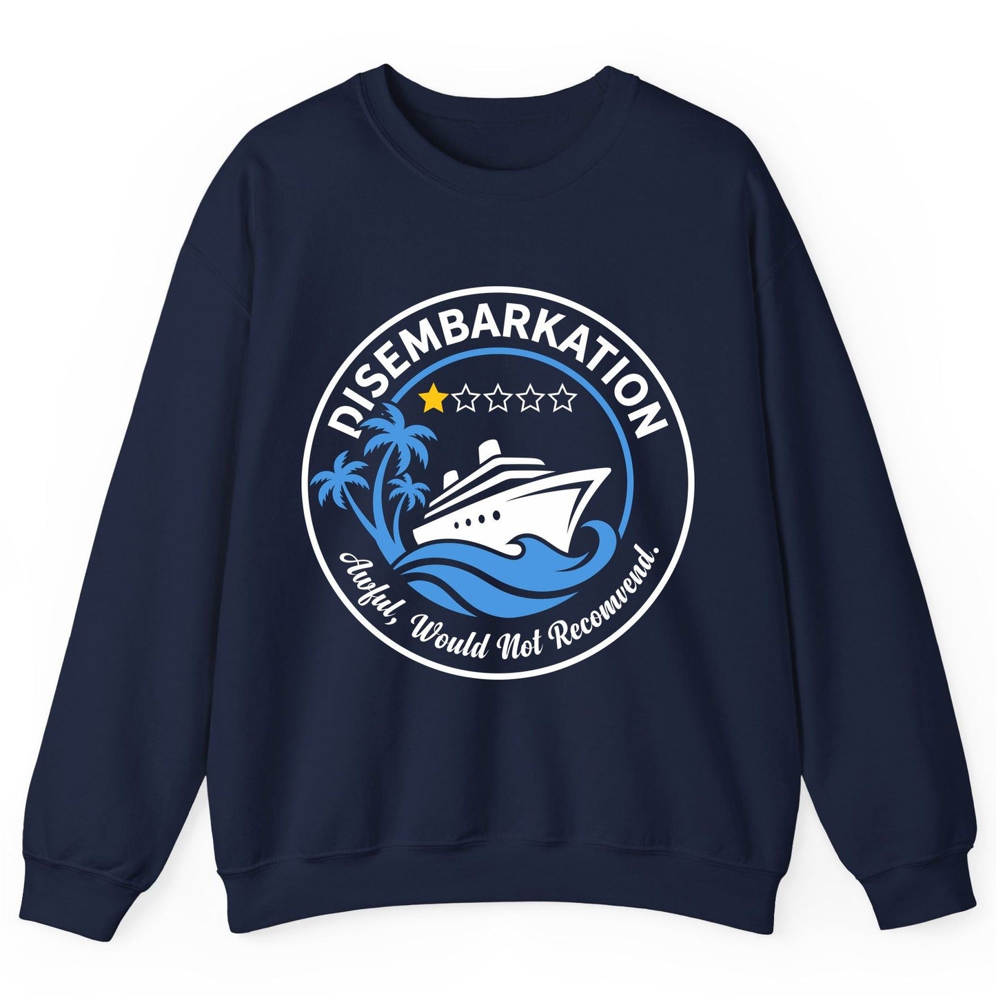 Disembarkation Awful, Would Not Recommend cruising Sweatshirt Navy product mockup