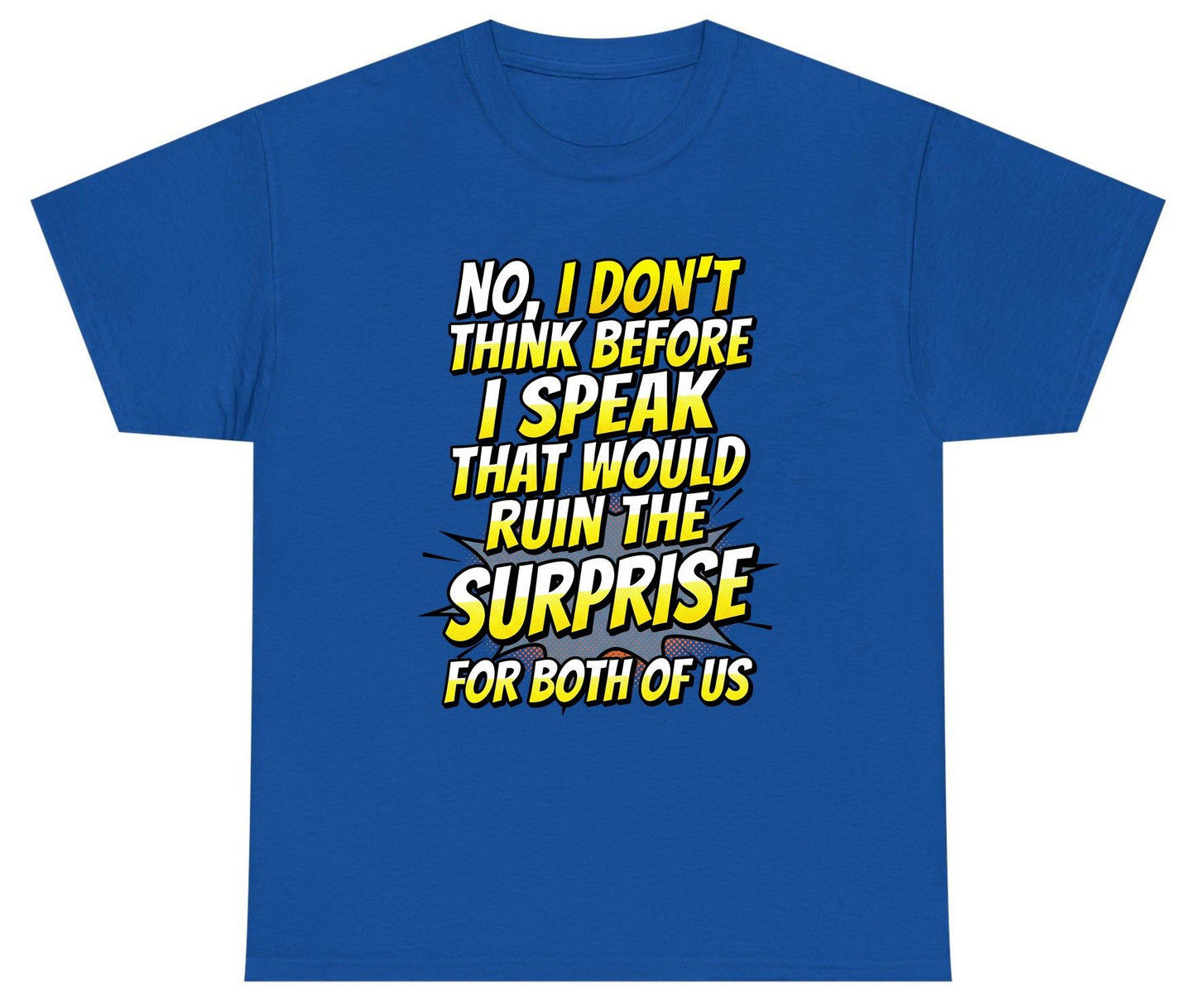 No, I Don't Think Before I Speak That Would Ruin the Surprise for Both of US sarcastic humor Youth T-Shirt Royal product