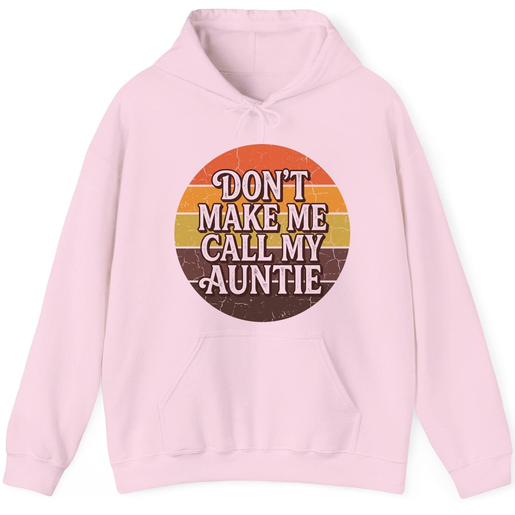 Don't Make Me Call My Auntie auntie Hoodie Light Pink product mockup