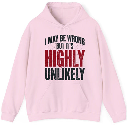 I May Be Wrong but It's Highly Unlikely Funny Sarcastic Humor Hoodie - product mockup - Light Pink