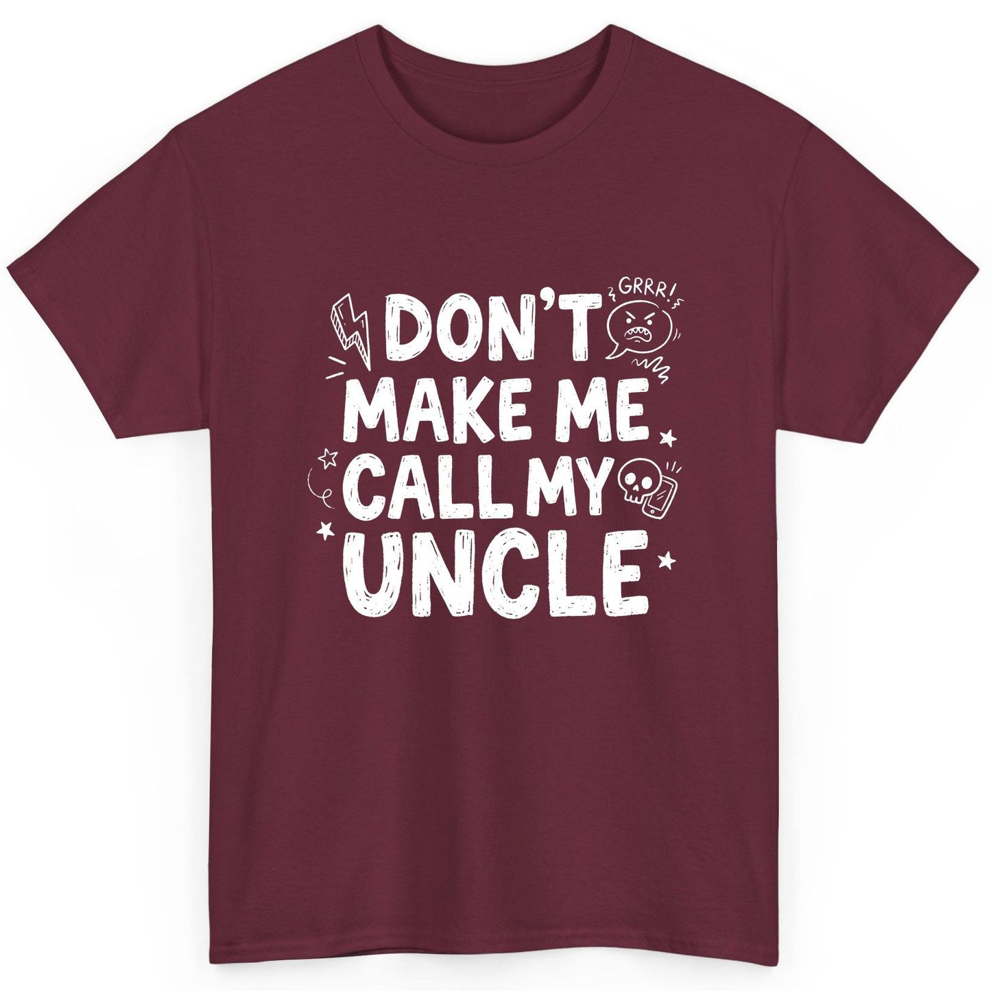 Don't Make Me Call My Uncle family humor T-Shirt Maroon product mockup