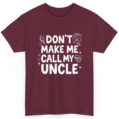 Don't Make Me Call My Uncle family humor T-Shirt Maroon product mockup
