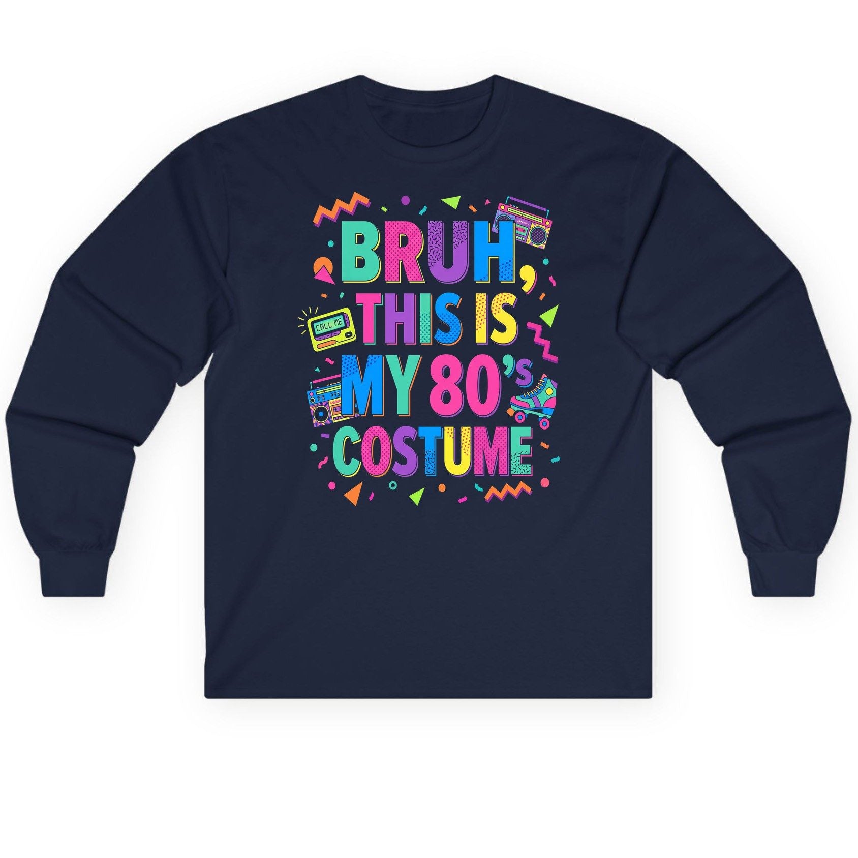BRUH THIS IS MY 80's COSTUME 80s Retro Theme Long Sleeve Tee Navy product mockup