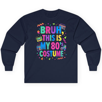 BRUH THIS IS MY 80's COSTUME 80s Retro Theme Long Sleeve Tee Navy product mockup