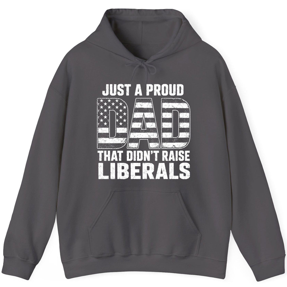 Just a Proud Dad That Didn't Raise Liberals conservative fatherhood Hoodie Charcoal product mockup