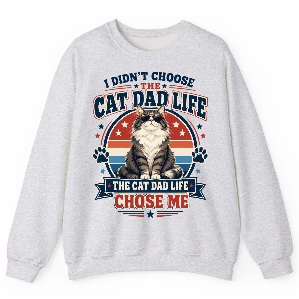 I Didn't Choose the Cat Dad Life the Cat Dad Life Chose Me cat dad Sweatshirt Ash product mockup