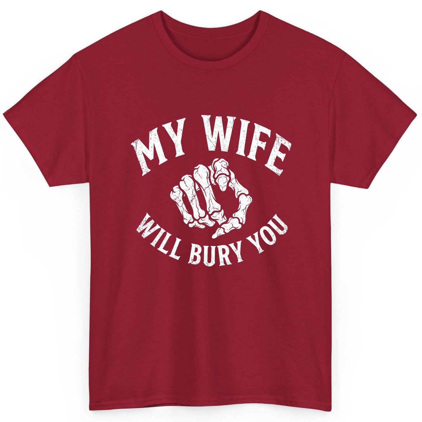 My Wife Will Bury You skeletal hand T-Shirt Cardinal Red product mockup