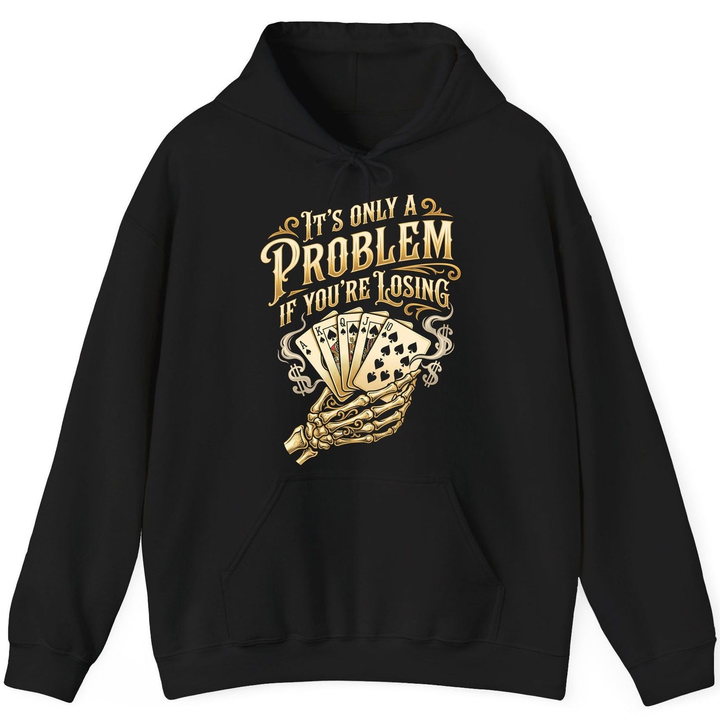 It's Only a Problem If You're Losing poker Hoodie Black product mockup