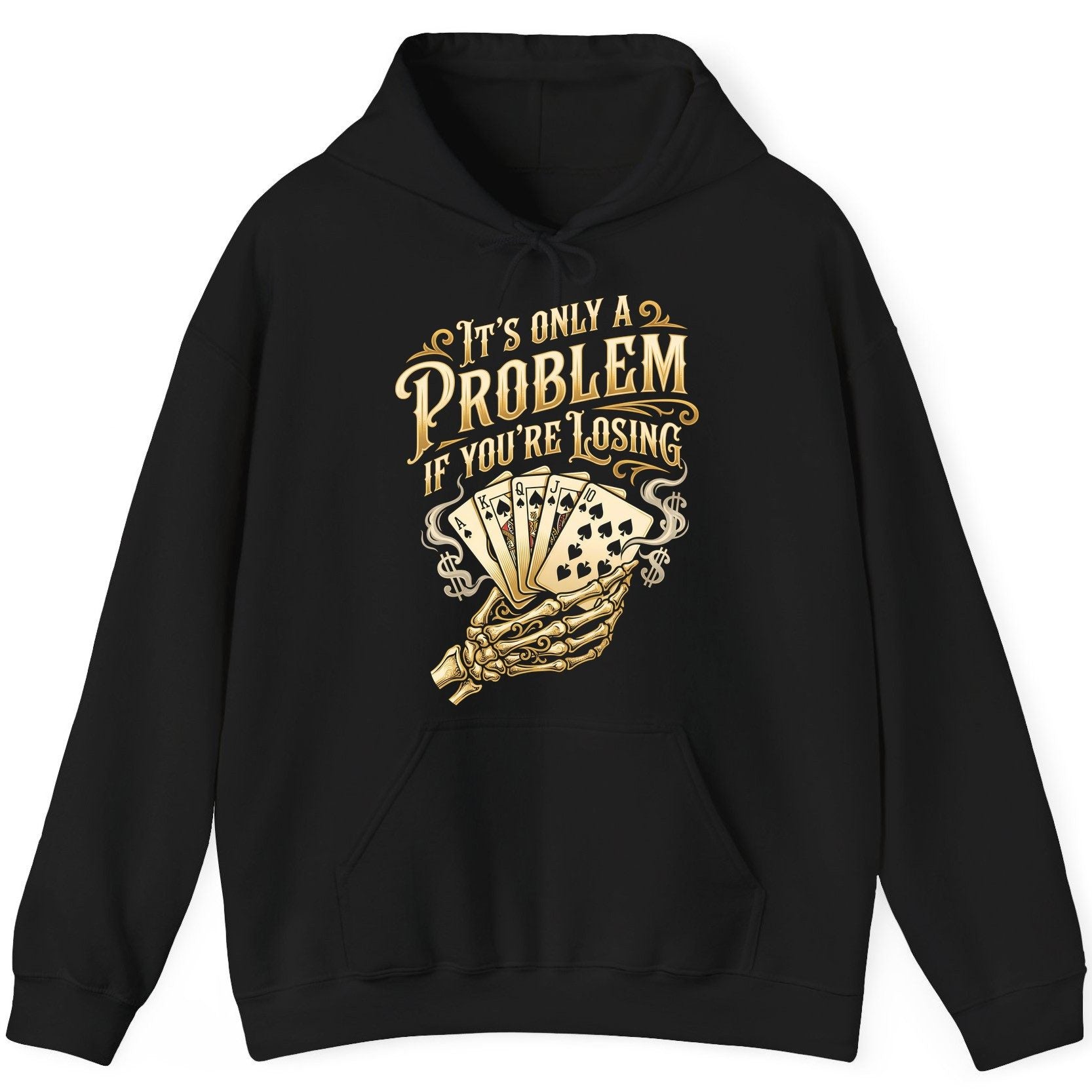 It's Only a Problem If You're Losing poker Hoodie Black product mockup