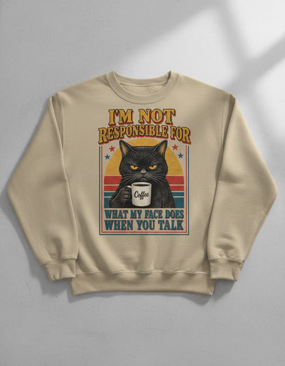 I'm Not Responsible for What My Face Does When You Talk Funny Sarcastic Cat Sweatshirt - product mockup - Sand