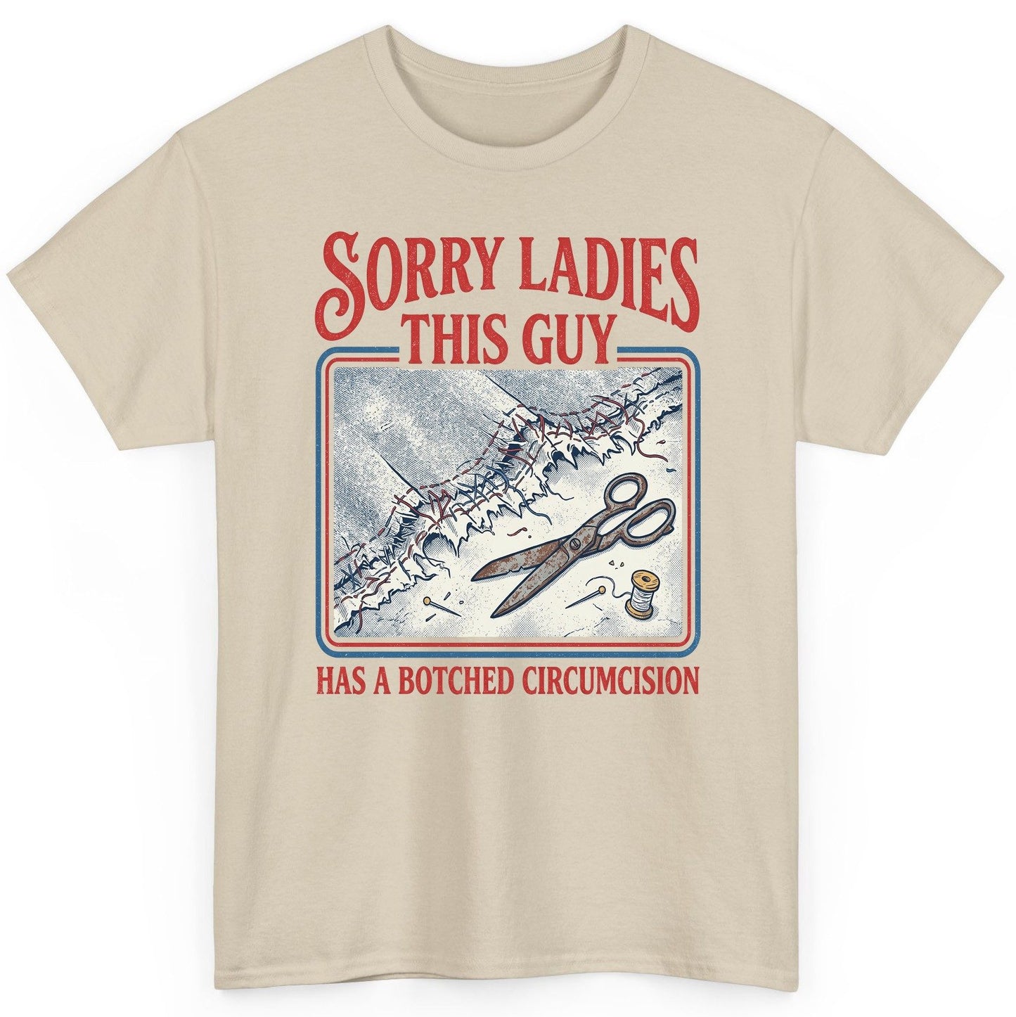 Sorry Ladies This Guy Has a Botched Circumcision T-Shirt - product mockup - Sand