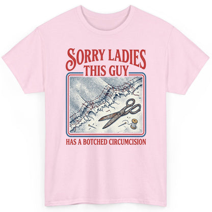 Sorry Ladies This Guy Has a Botched Circumcision T-Shirt - product mockup - Light Pink