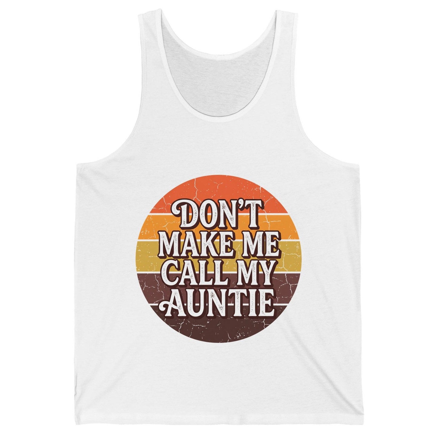 Don't Make Me Call My Auntie auntie Tank Top White product mockup