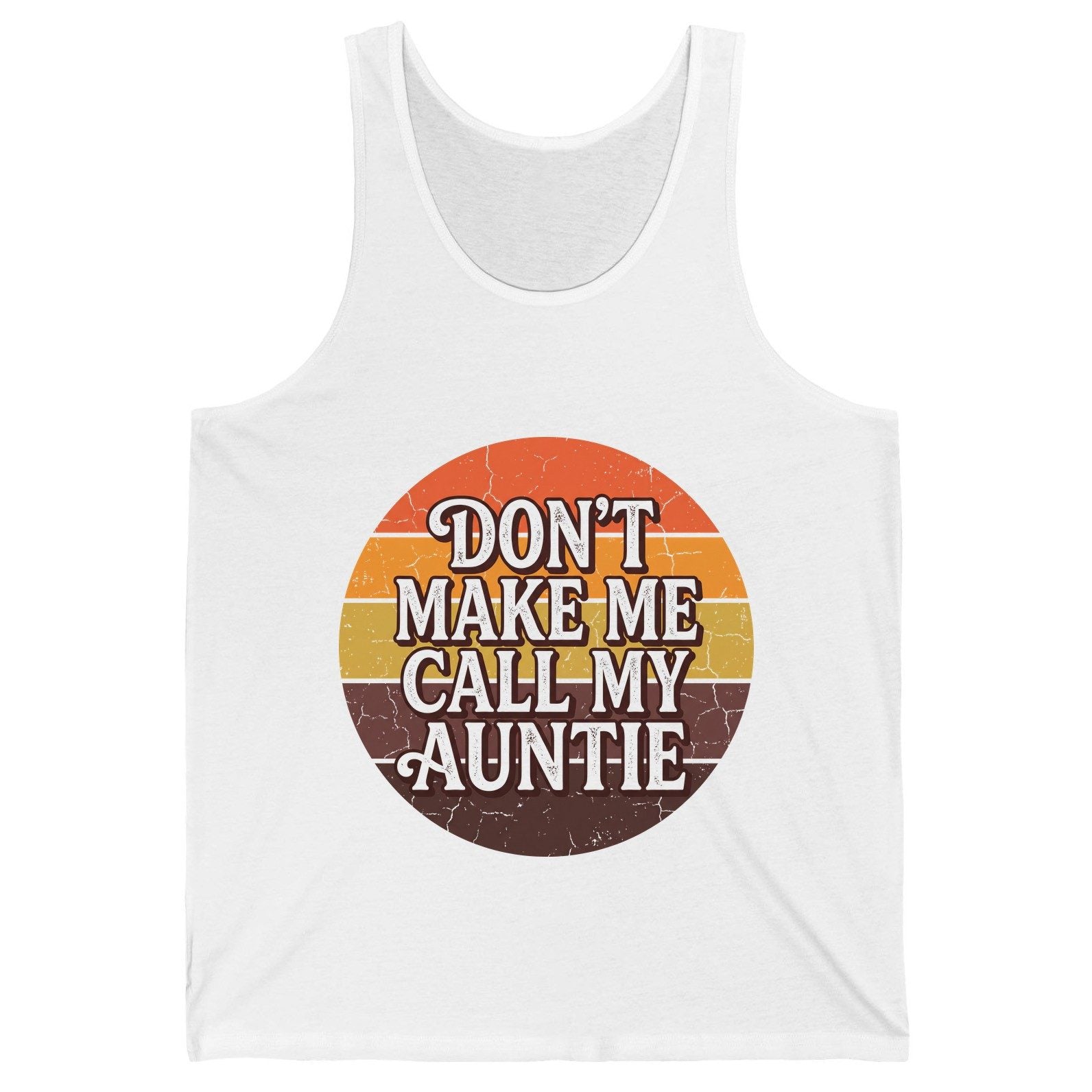 Don't Make Me Call My Auntie auntie Tank Top White product mockup