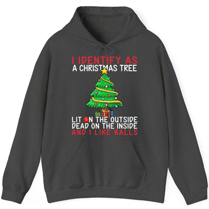 I Identify as a Christmas Tree Lit on the Outside Dead on the Inside and I Like Balls Christmas humor Hoodie Dark Heather
