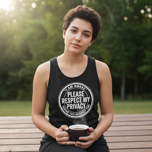 I Am Awake Please Respect My Privacy During This Difficult Time sarcastic humor Tank Top Black lifestyle mockup