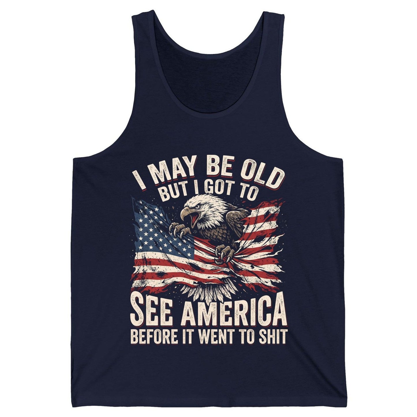 I MAY BE OLD BUT I GOT TO SEE America BEFORE IT WENT TO SHIT Tank Top - product mockup - Navy
