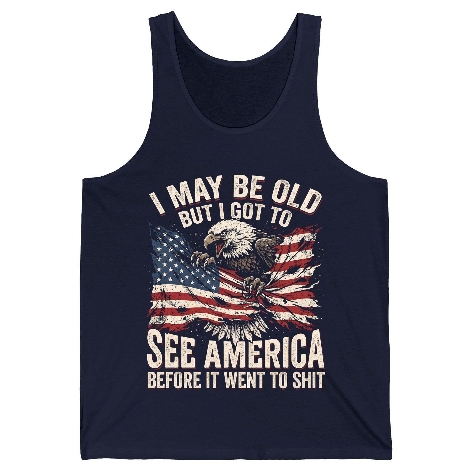 I MAY BE OLD BUT I GOT TO SEE America BEFORE IT WENT TO SHIT Tank Top - product mockup - Navy