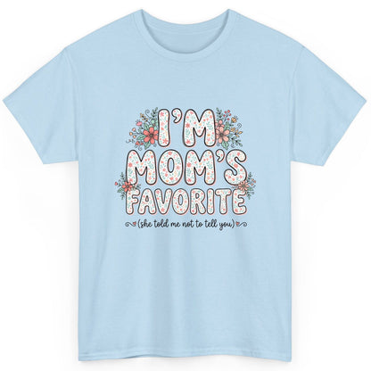 I'm Mom's Favorite (She Told Me Not to Tell You) sibling rivalry humor T-Shirt Light Blue product mockup