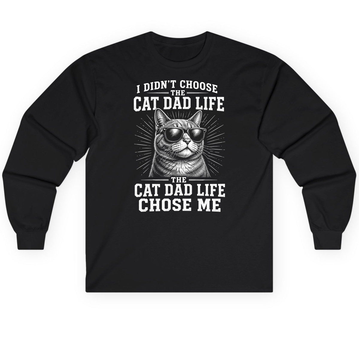 I Didn't Choose the Cat Dad Life the Cat Dad Life Chose Me cat dad Long Sleeve Tee Black product mockup