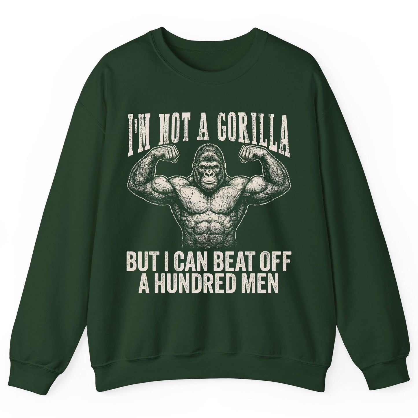 I'm Not a Gorilla but I Can Beat Off a Hundred Men gorilla Sweatshirt Forest Green product mockup