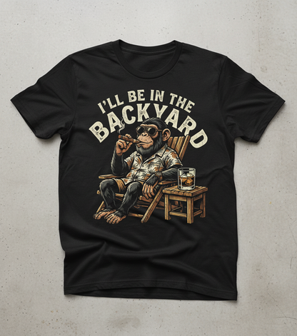 I'll Be In The Backyard Relaxing Chimp with Cigar T-Shirt - Black