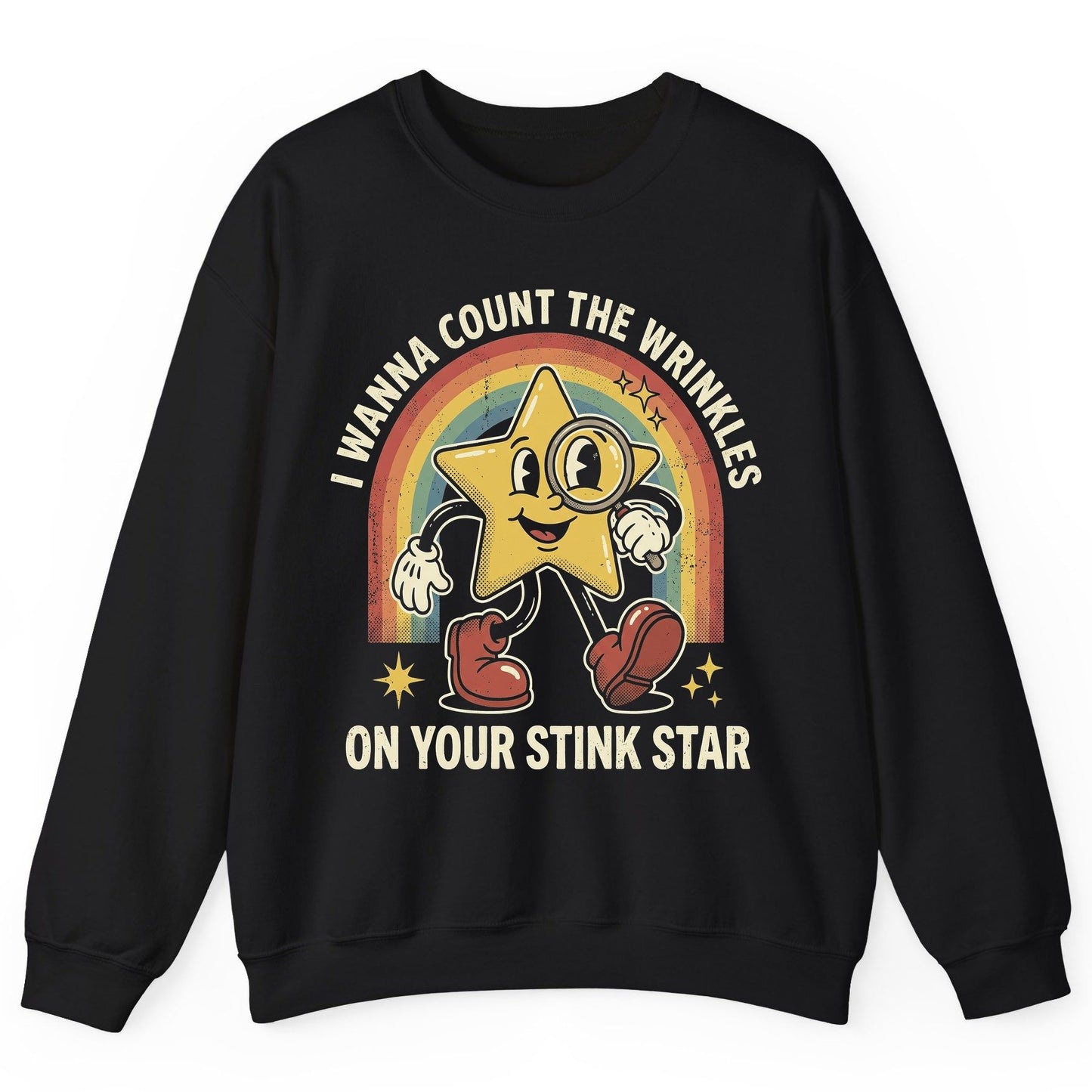 I WANNA COUNT THE Wrinkles ON YOUR STINK STAR Sweatshirt - product mockup - Black