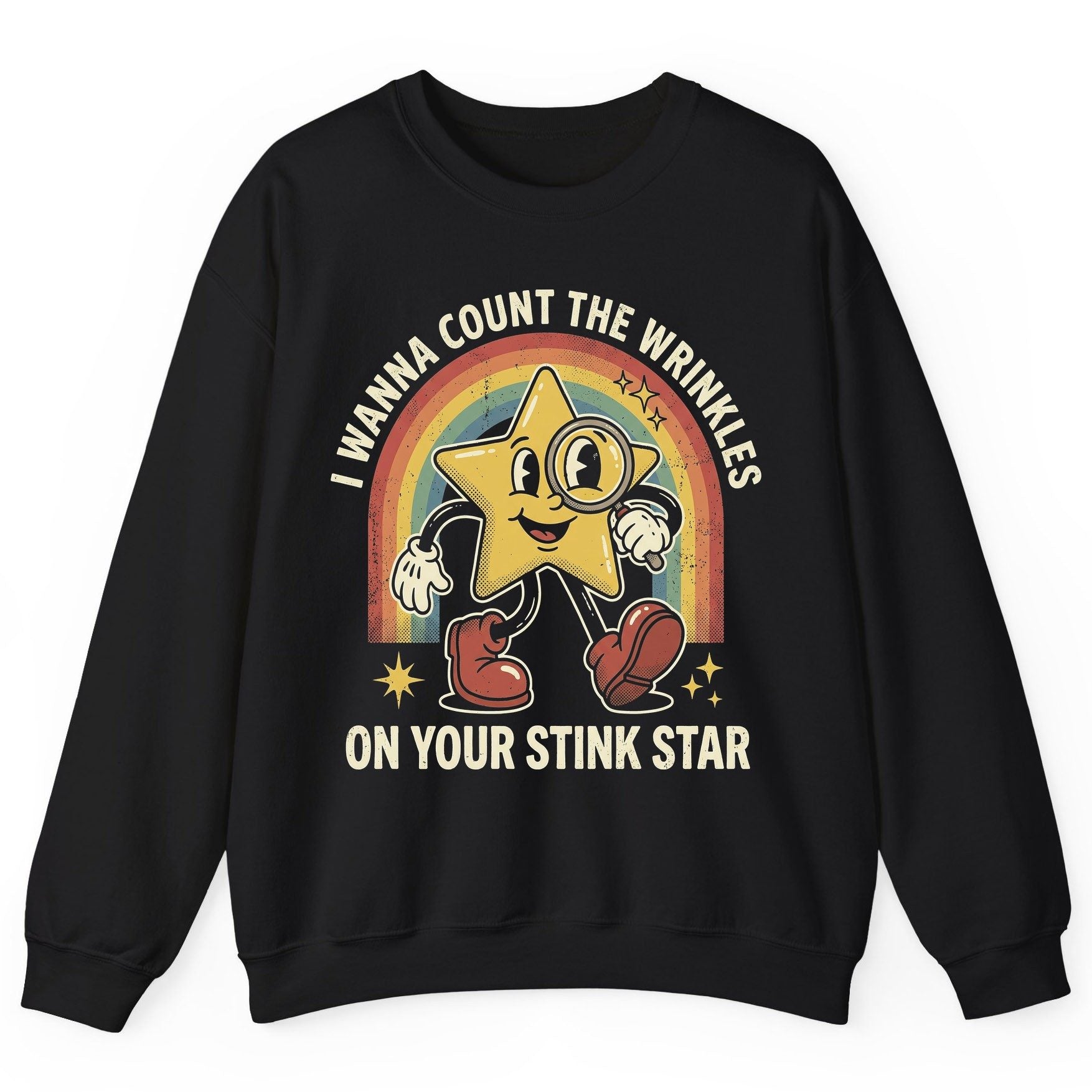 I WANNA COUNT THE Wrinkles ON YOUR STINK STAR Sweatshirt - product mockup - Black