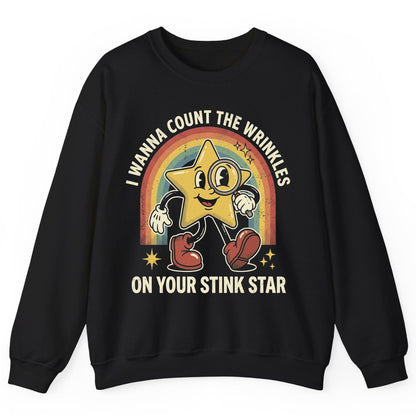 I WANNA COUNT THE Wrinkles ON YOUR STINK STAR Sweatshirt - product mockup - Black