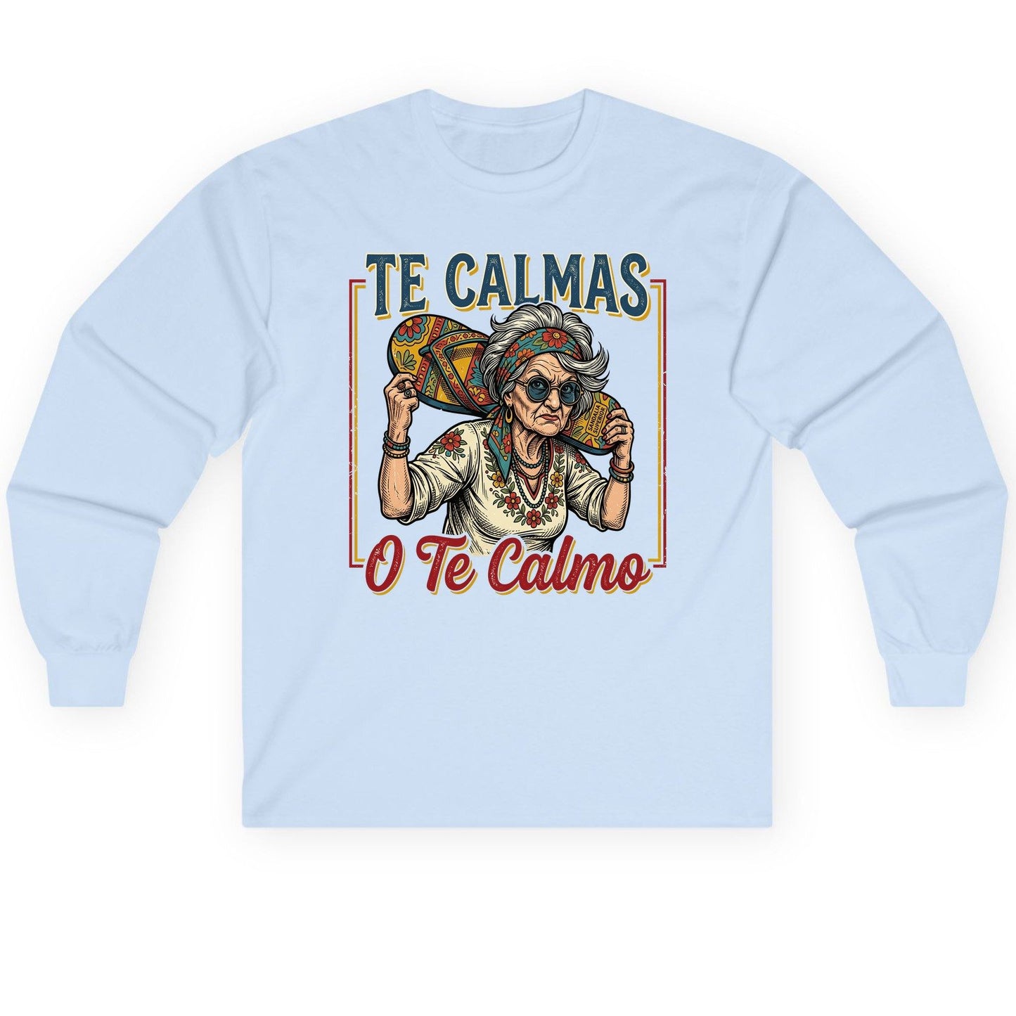 Te Calmas O Te Calmo Funny Latina Grandma Long Sleeve Tee - product mockup - Light Blue